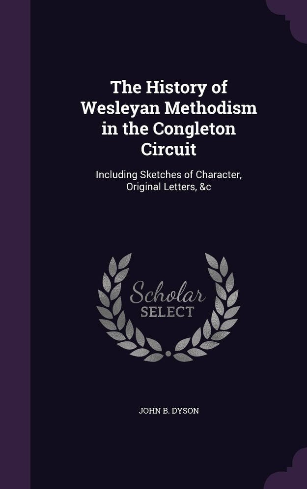 The History of Wesleyan Methodism in the Congleton Circuit