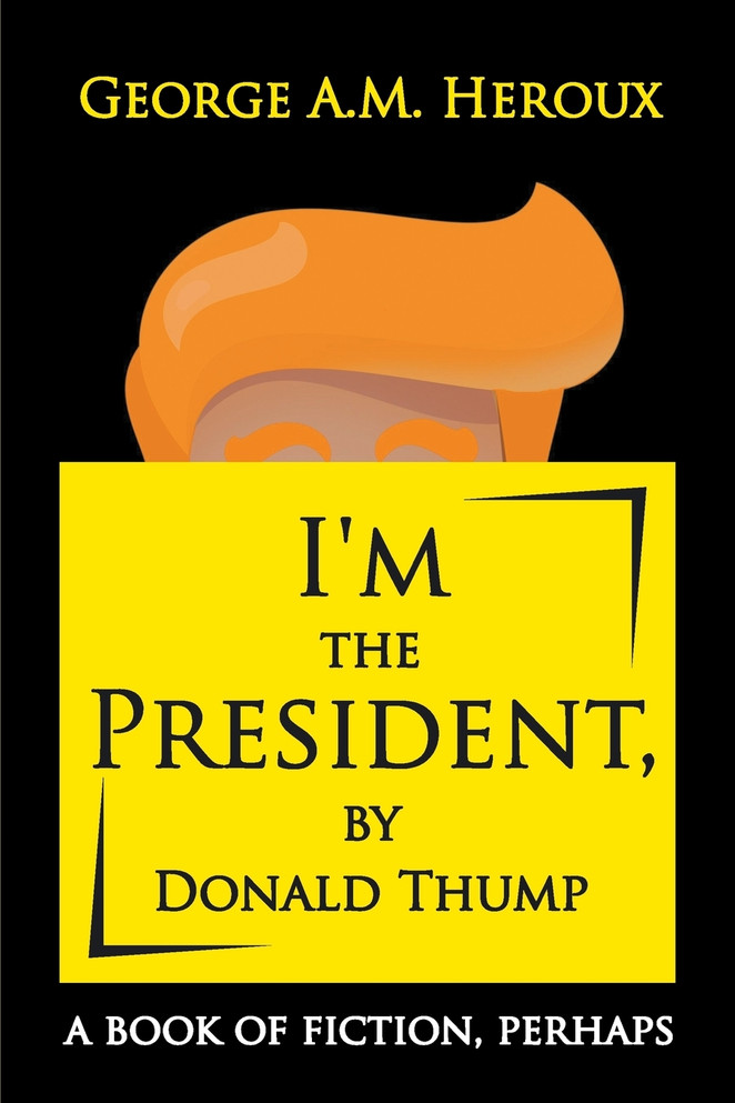 I'm the President, by Donald Thump