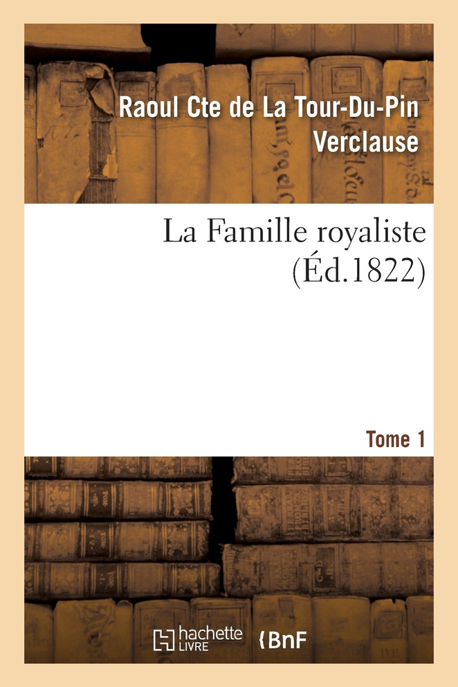 La Famille royaliste. Tome 1