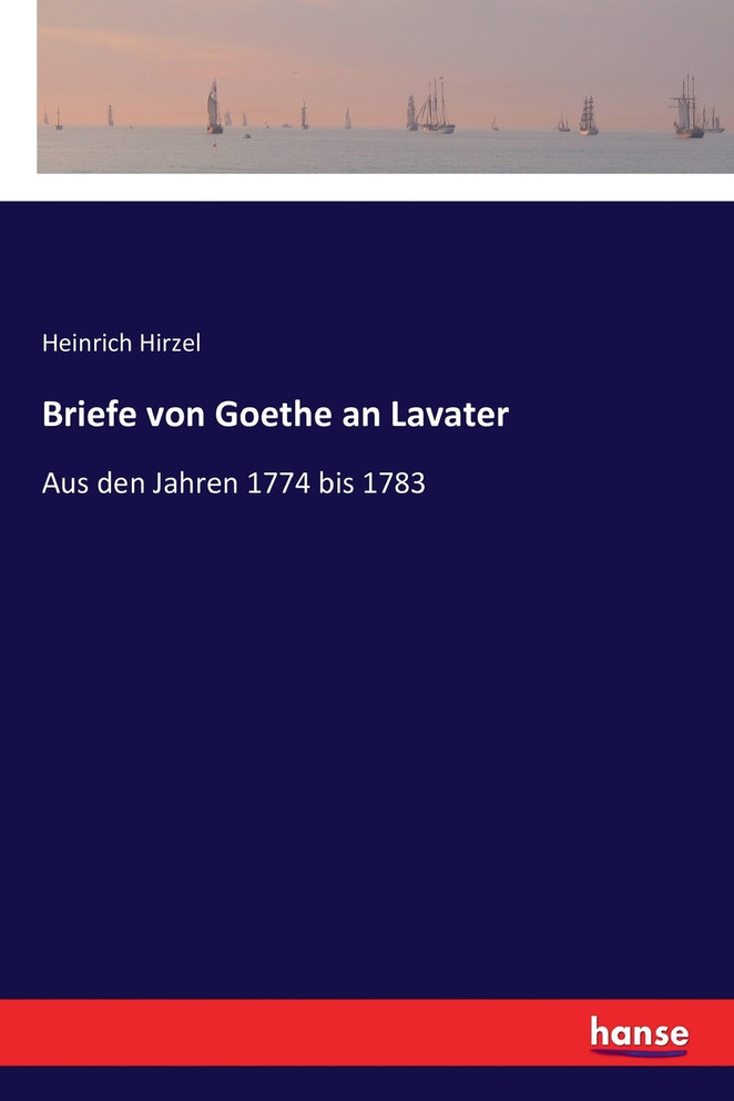 Briefe von Goethe an Lavater