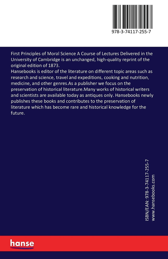 First Principles of Moral Science A Course of Lectures Delivered in the University of Cambridge