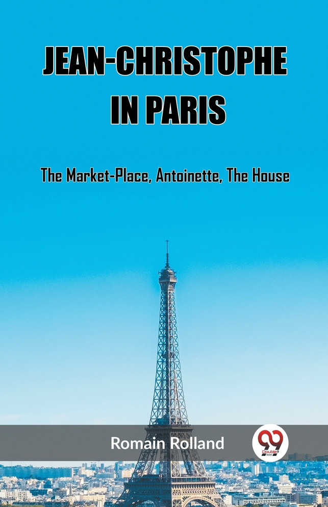 Jean-Christophe In Paris The Market-Place, Antoinette, The House