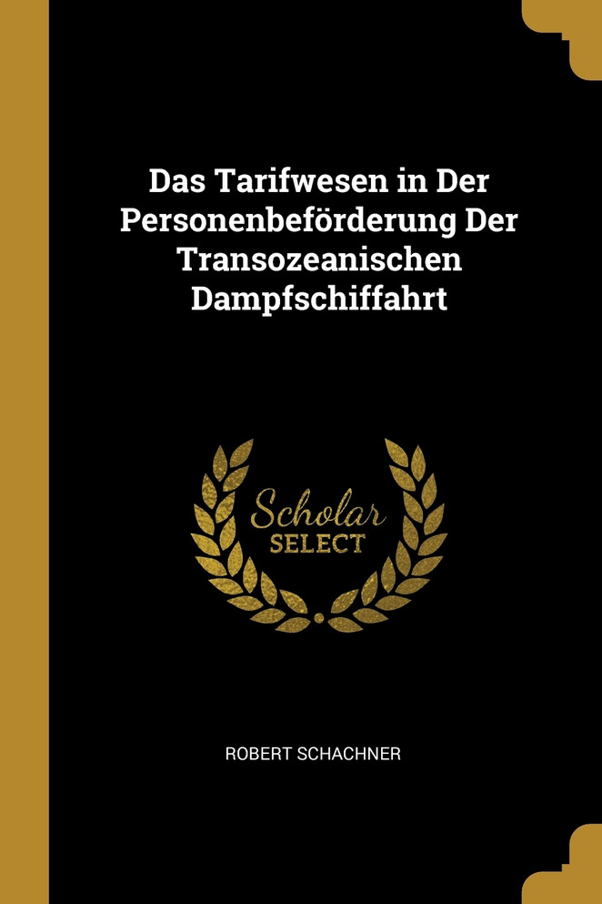 Das Tarifwesen in Der Personenbeförderung Der Transozeanischen Dampfschiffahrt