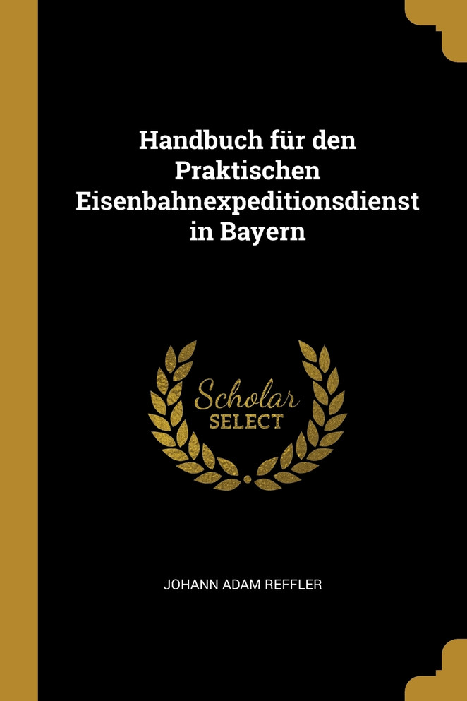 Handbuch für den Praktischen Eisenbahnexpeditionsdienst in Bayern