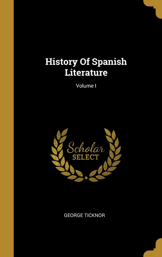 History Of Spanish Literature; Volume I