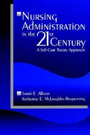 Nursing Administration in the 21st Century