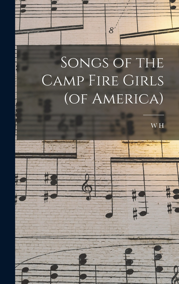 Songs of the Camp Fire Girls (of America)