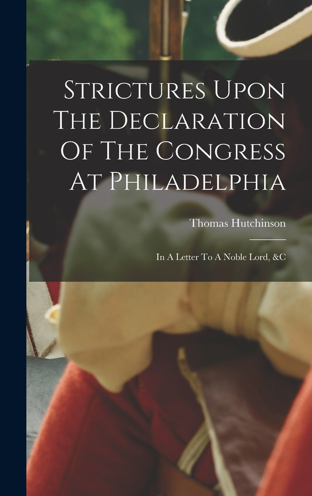 Strictures Upon The Declaration Of The Congress At Philadelphia