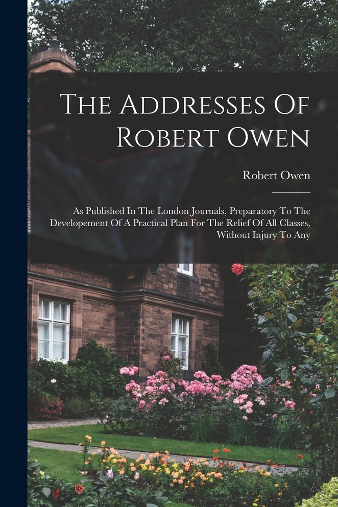 The Addresses Of Robert Owen