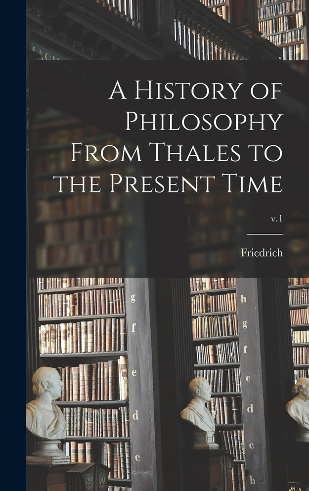 A History of Philosophy From Thales to the Present Time; v.1