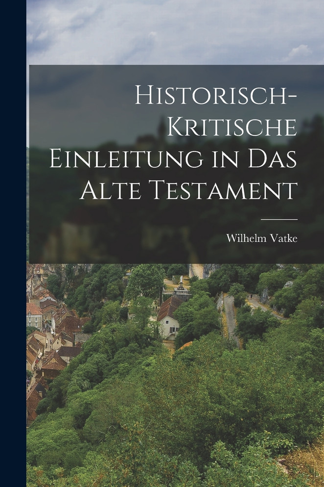Historisch-kritische Einleitung in das Alte Testament