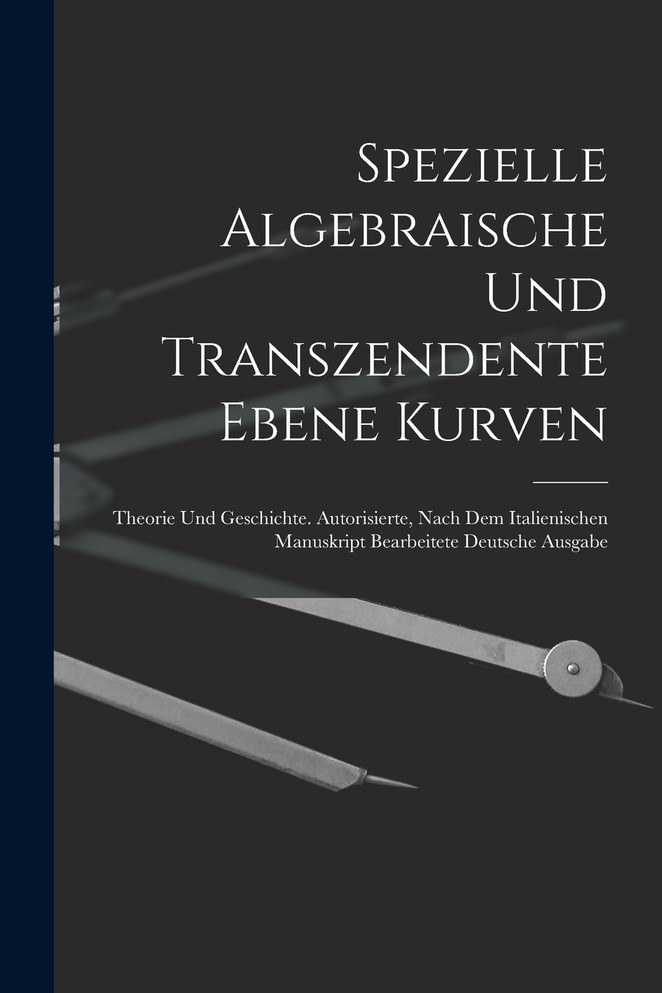 Spezielle Algebraische Und Transzendente Ebene Kurven