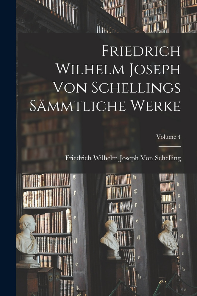 Friedrich Wilhelm Joseph Von Schellings Sämmtliche Werke; Volume 4