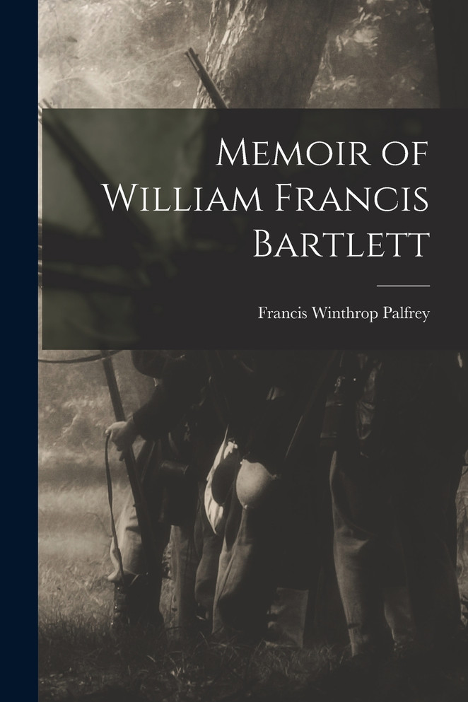 Memoir of William Francis Bartlett