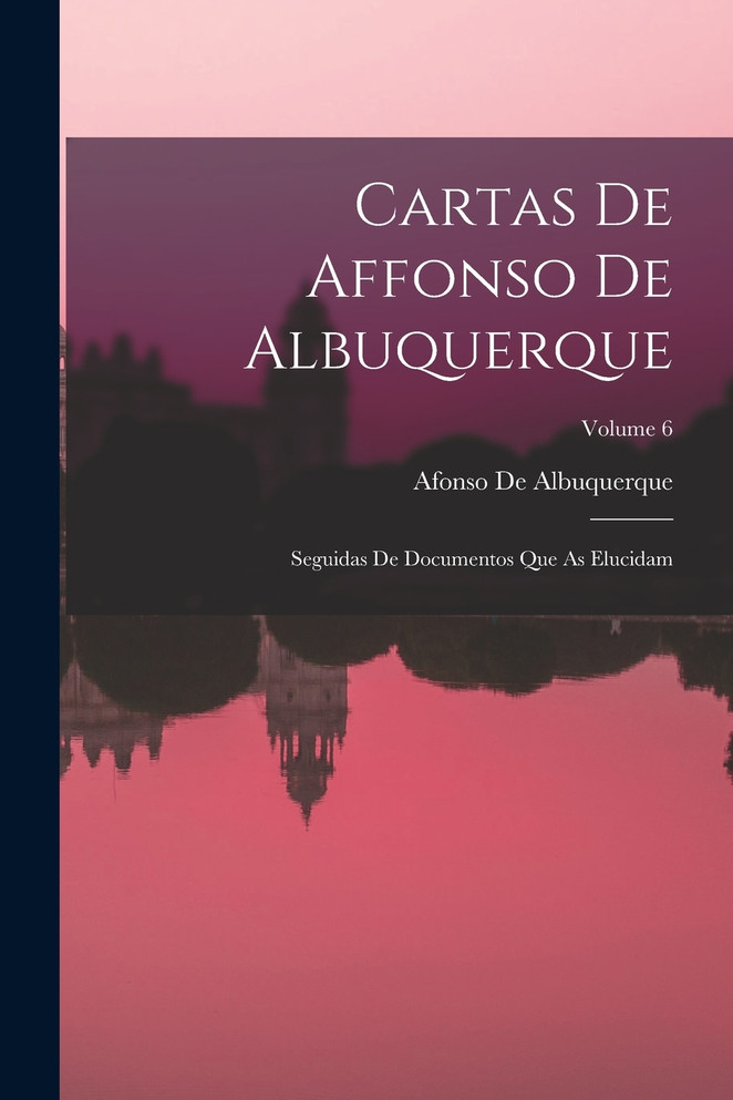 Cartas De Affonso De Albuquerque