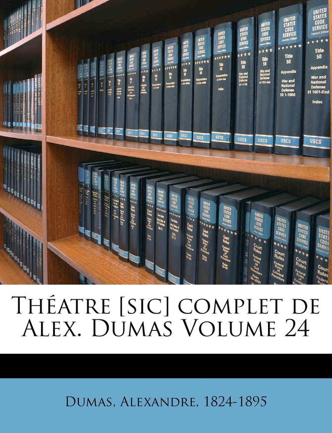 Théatre [sic] complet de Alex. Dumas Volume 24
