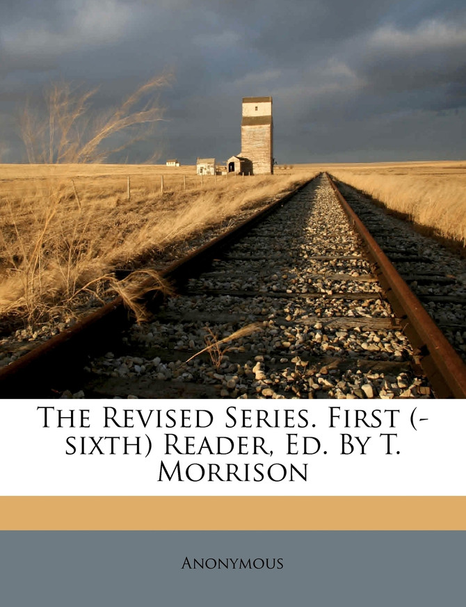 The Revised Series. First (-sixth) Reader, Ed. By T. Morrison