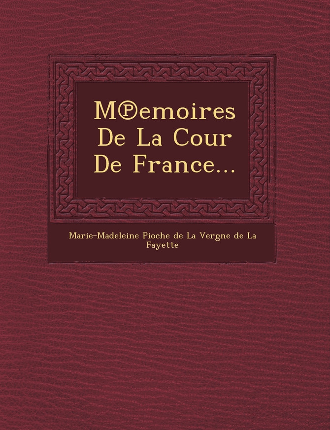 M Emoires de La Cour de France...