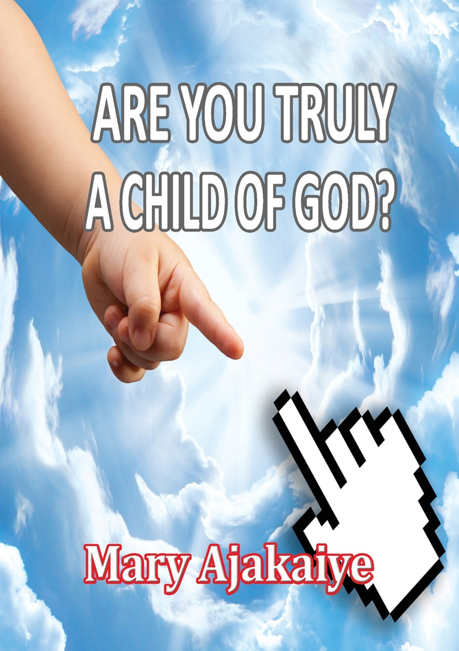 ARE YOU TRULY A CHILD OF GOD?
