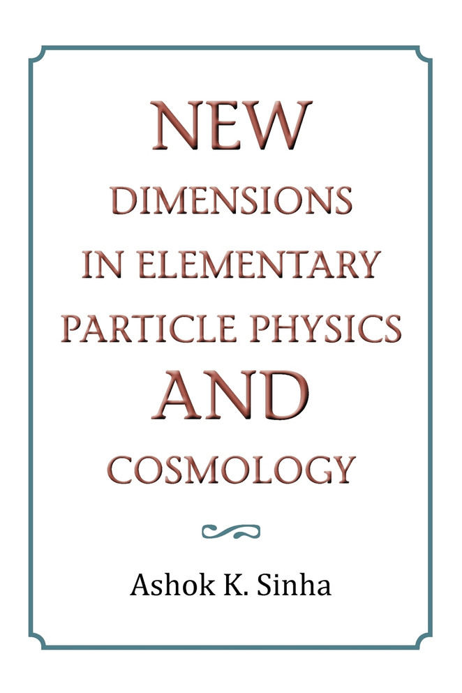 New Dimensions in Elementary Particle Physics and Cosmology