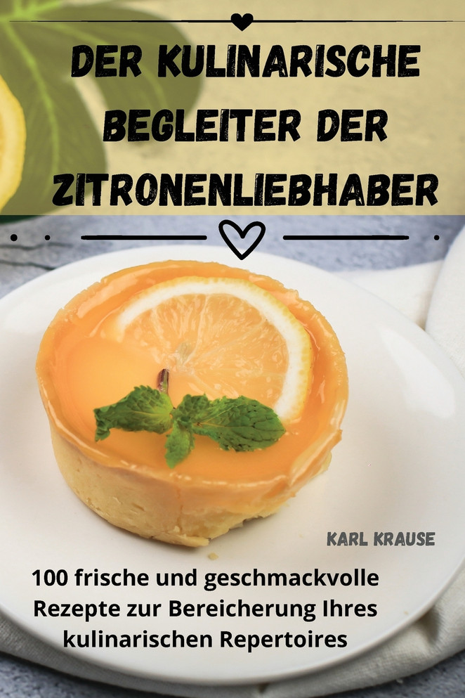 DER KULINARISCHE BEGLEITER DER ZITRONENLIEBHABER
