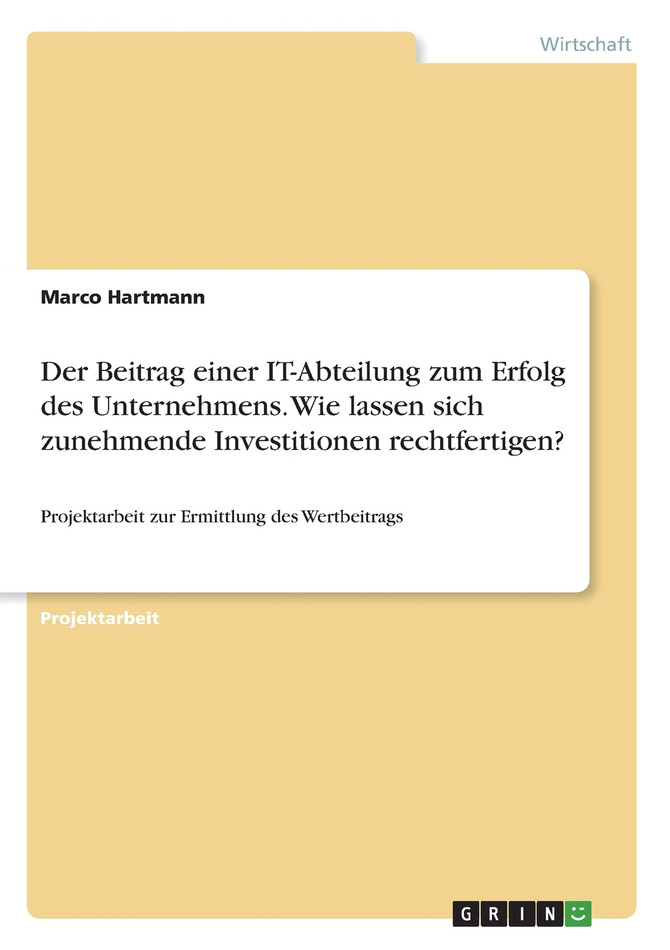 Der Beitrag einer IT-Abteilung zum Erfolg des Unternehmens. Wie lassen sich zunehmende Investitionen rechtfertigen?