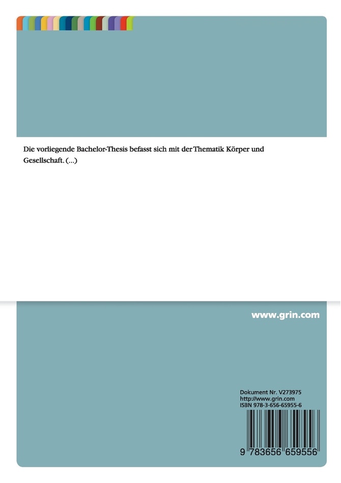 Körper und Gesellschaft. Gesellschaftliche Stigmatisierungsprozesse gegenüber Menschen mit abweichenden Körperstrukturen