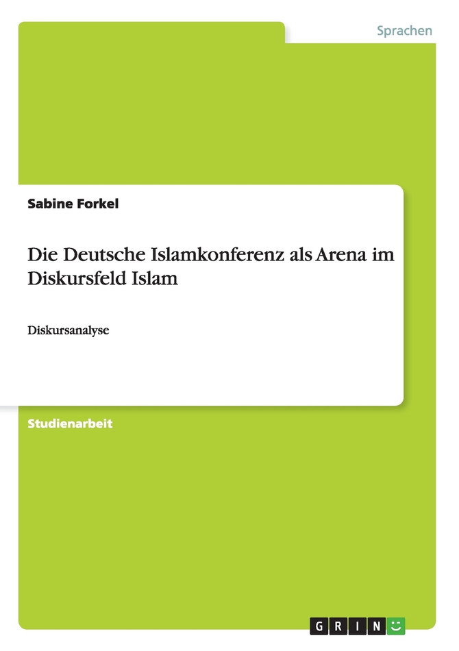 Die Deutsche Islamkonferenz als Arena im Diskursfeld Islam
