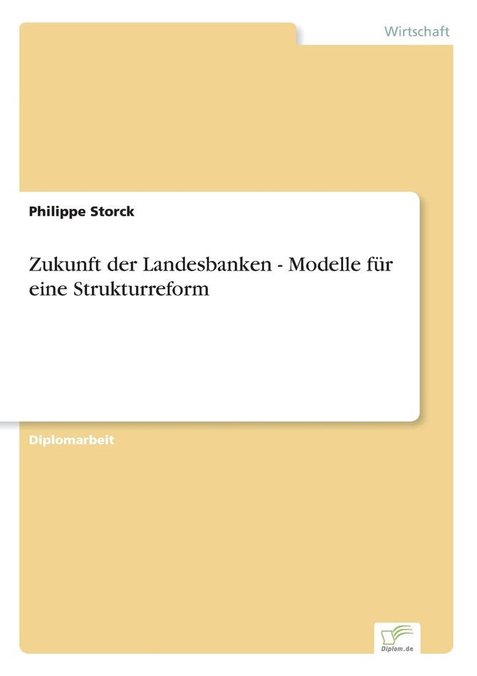 Zukunft der Landesbanken - Modelle für eine Strukturreform
