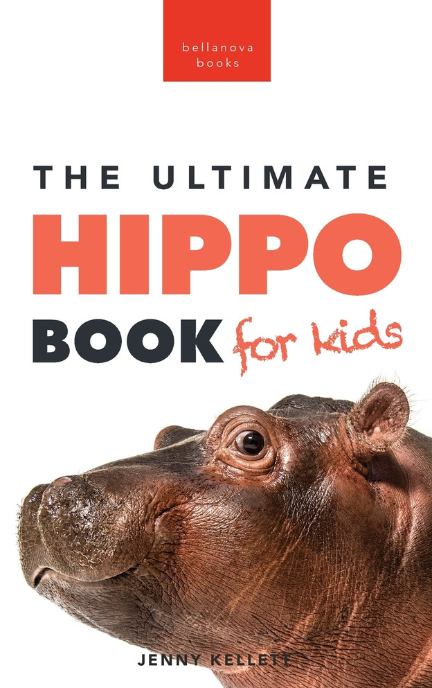 Hippos The Ultimate Hippo Book for Kids