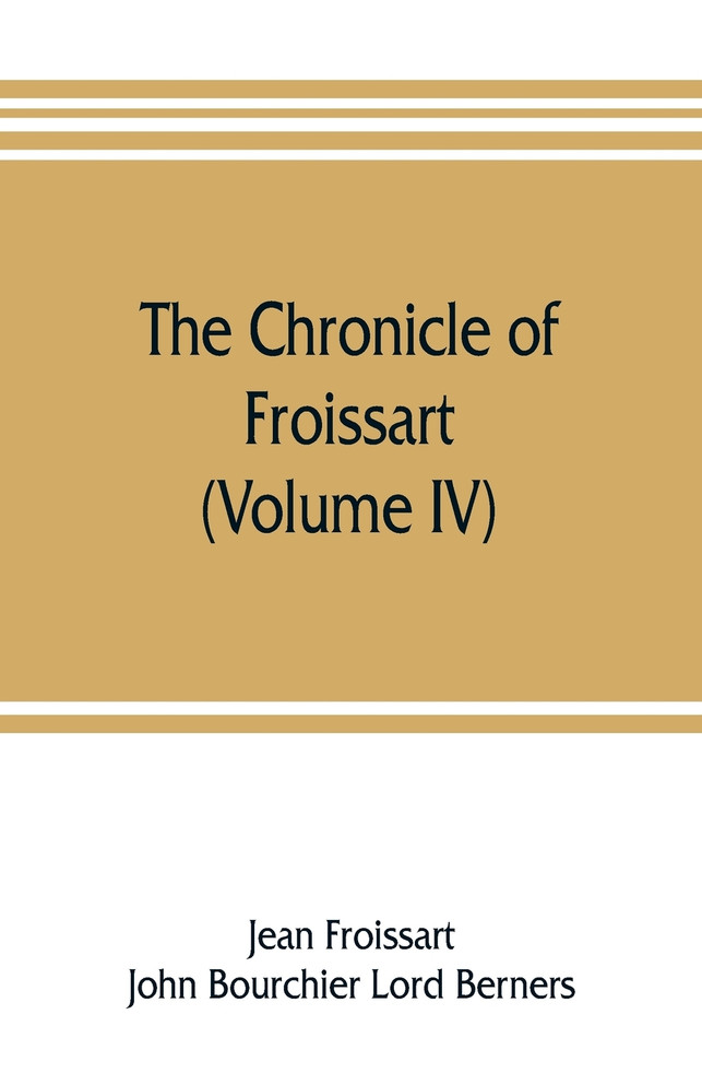 The chronicle of Froissart (Volume IV)