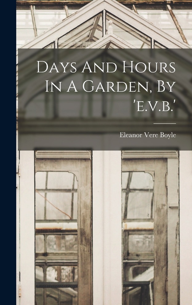 Days And Hours In A Garden, By 'e.v.b.'