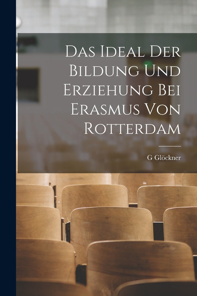 Das Ideal Der Bildung Und Erziehung Bei Erasmus Von Rotterdam