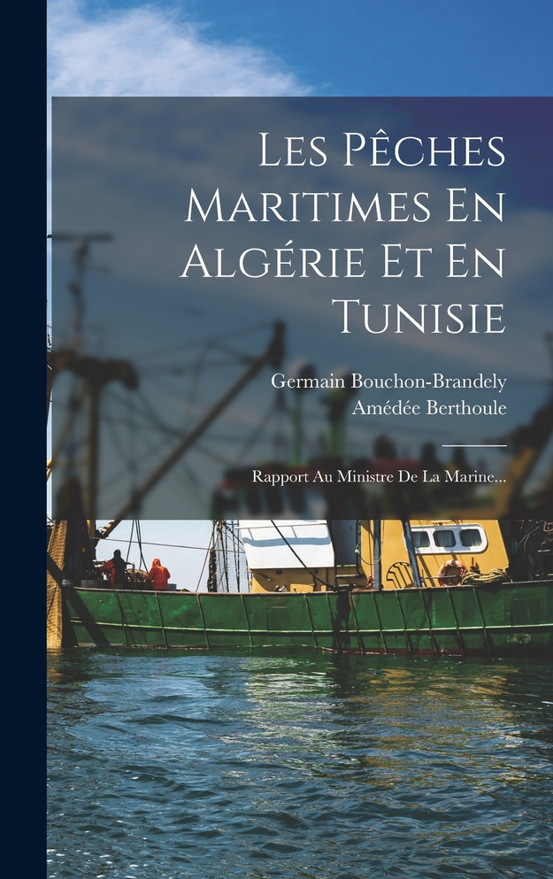 Les Pêches Maritimes En Algérie Et En Tunisie