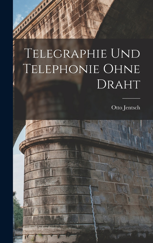 Telegraphie Und Telephonie Ohne Draht Telegraphie Und Telephonie Ohne Draht