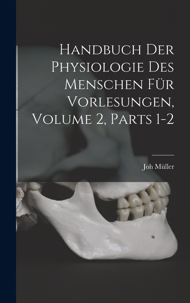 Handbuch Der Physiologie Des Menschen Für Vorlesungen, Volume 2, parts 1-2