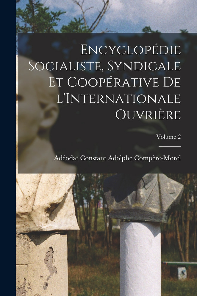 Encyclopédie socialiste, syndicale et coopérative de l'Internationale ouvrière; Volume 2
