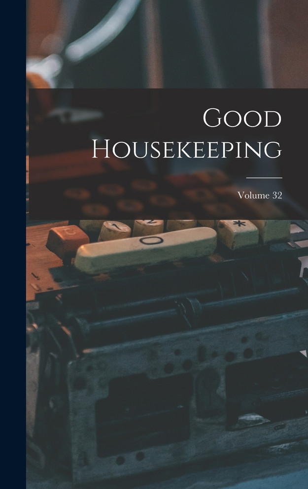Good Housekeeping; Volume 32