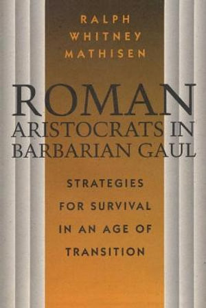 Roman Aristocrats in Barbarian Gaul