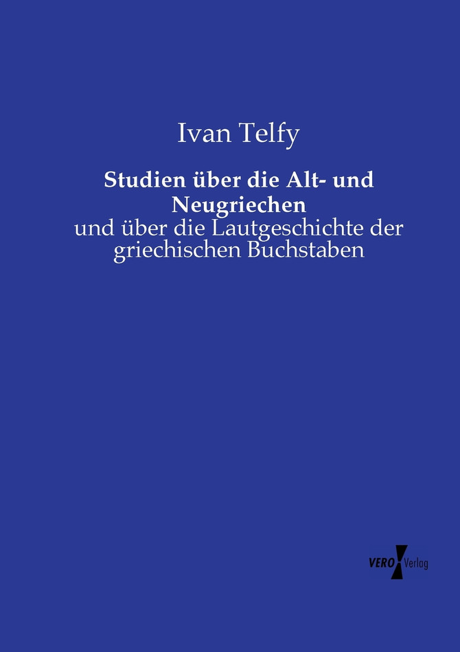 Studien über die Alt- und Neugriechen
