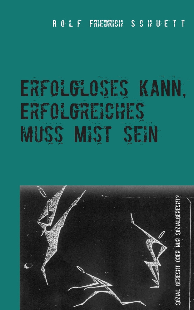 Erfolgloses kann, Erfolgreiches muss Mist sein