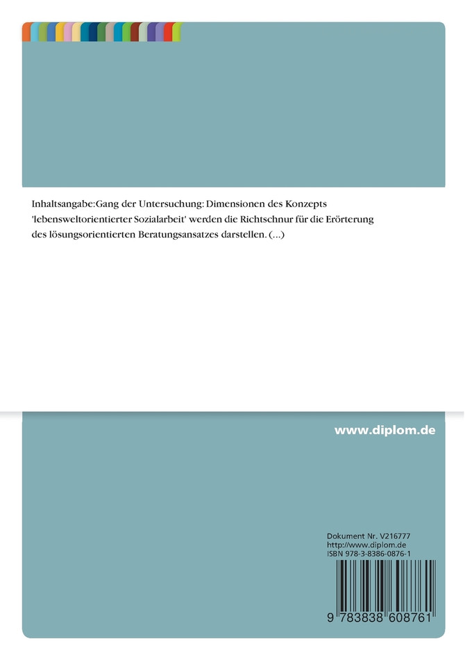 Das lösungsorientierte Beratungskonzept betrachtet aus der Perspektive lebensweltorientierter Sozialarbeit