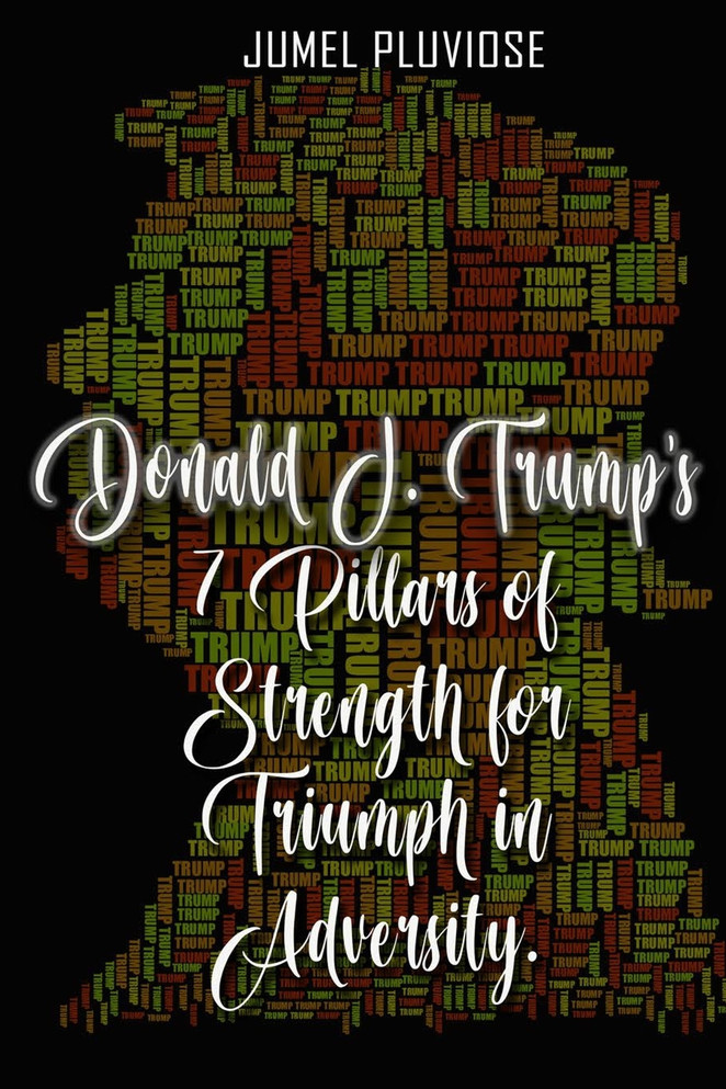 Donald J Trump's 7 Pillars of Strength for Triumph in Adversity