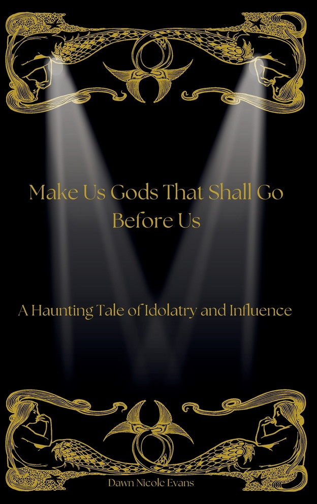 Make Us Gods That Shall Go Before Us
