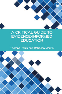 A Critical Guide To Evidence-Informed Education
