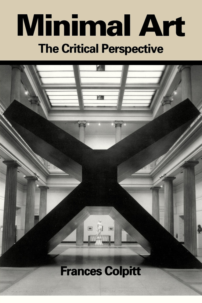 Minimal Art : The Critical Perspective