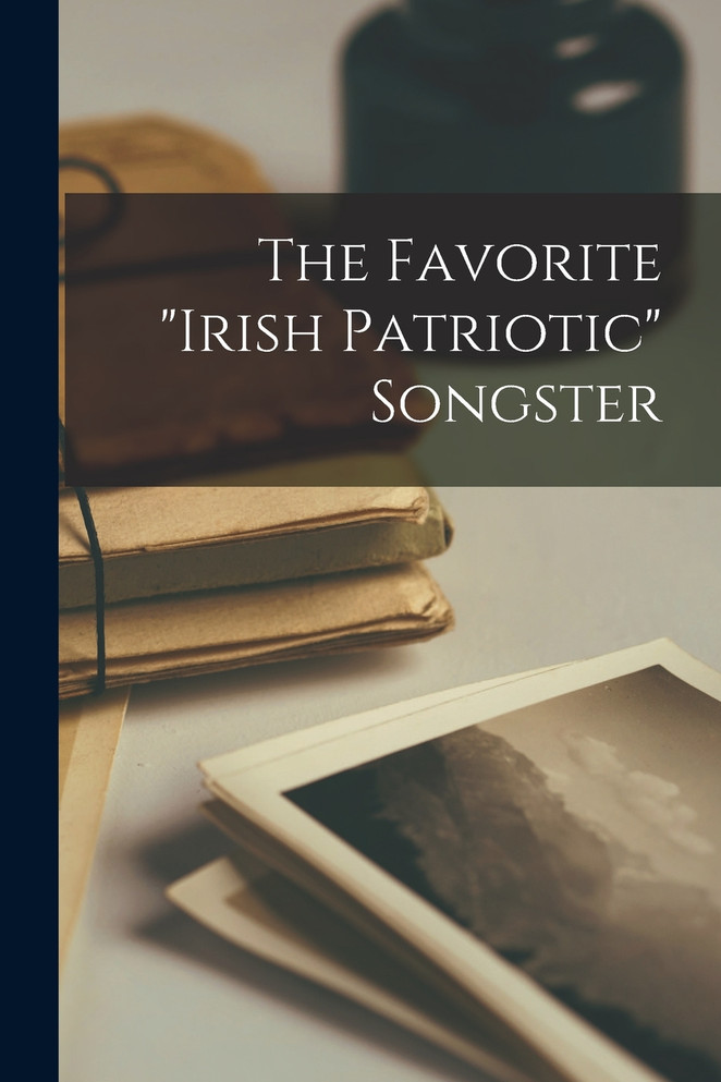 The Favorite "irish Patriotic" Songster