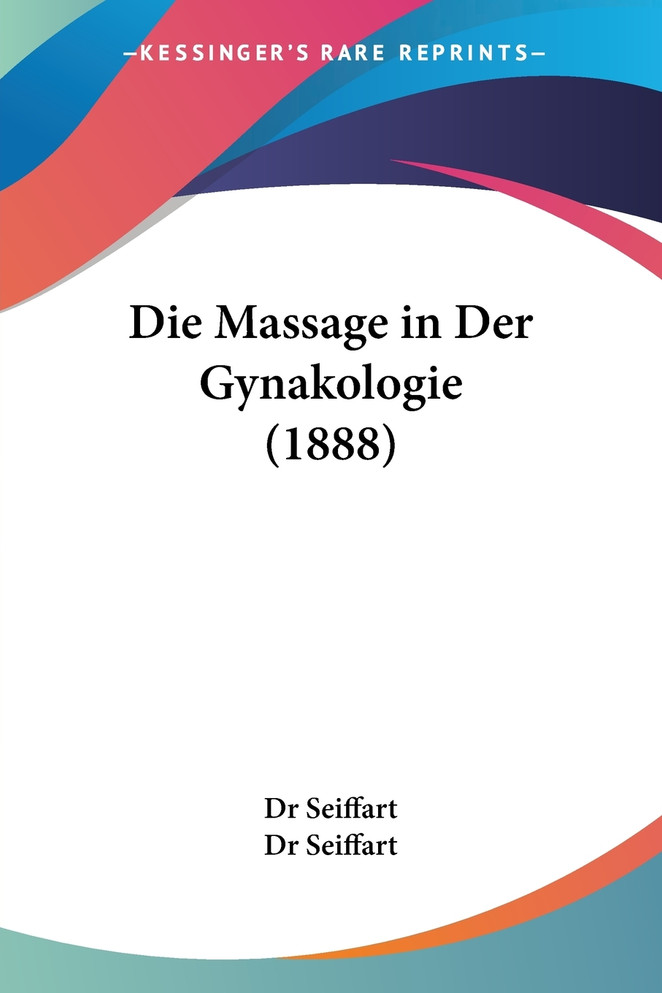 Die Massage in Der Gynakologie (1888)