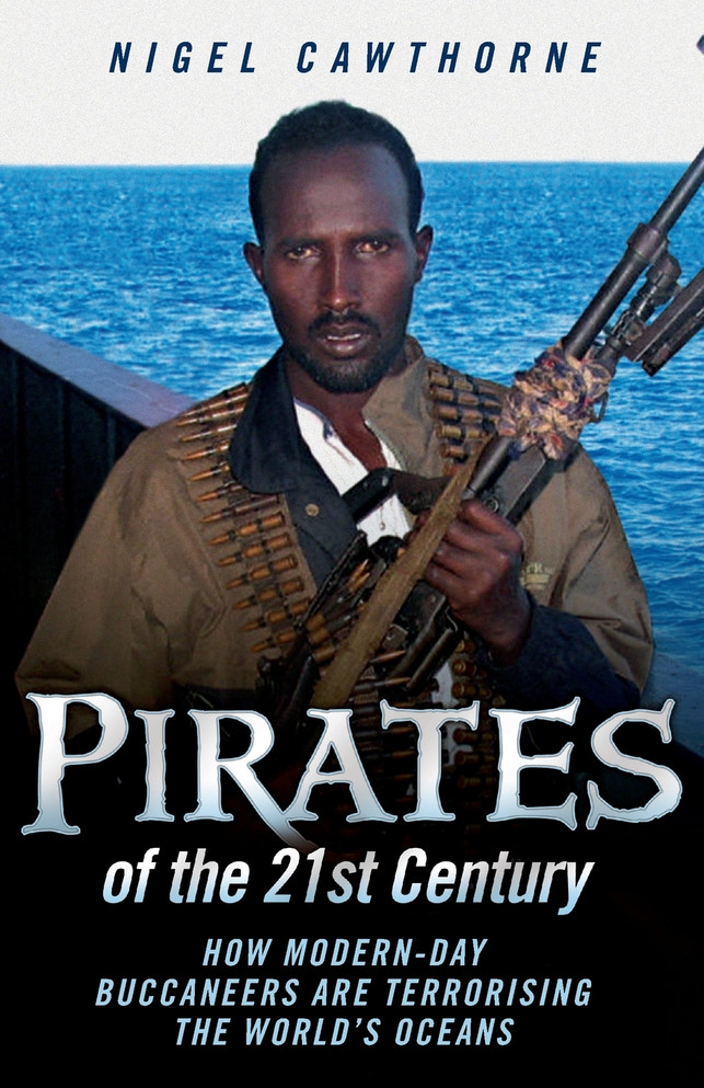 Pirates of the 21st Century - How Modern-Day Buccaneers are Terrorising the World's Oceans