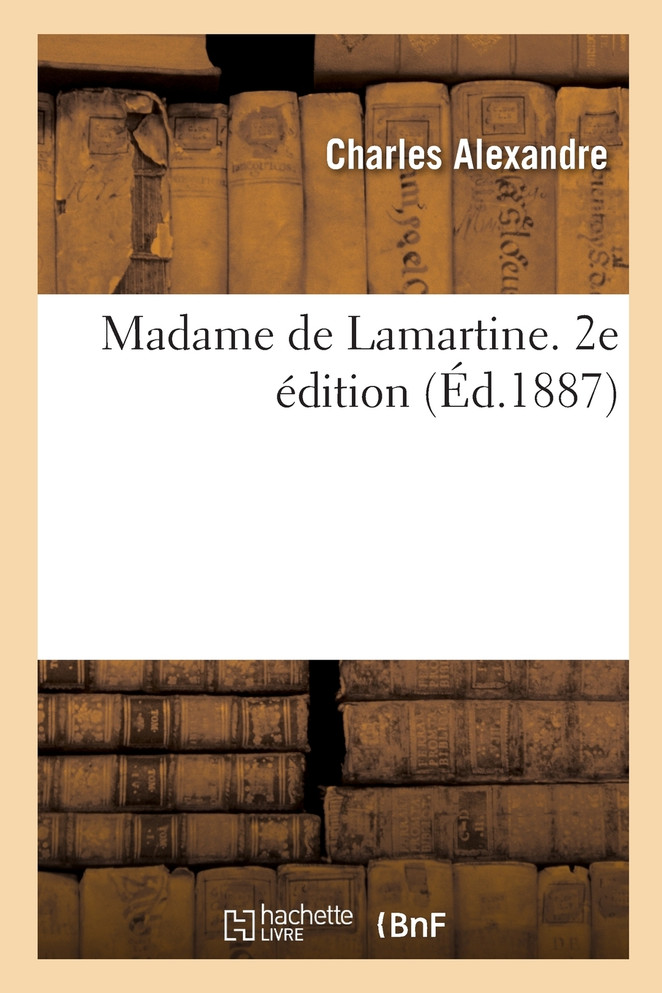 Madame de Lamartine. 2e édition